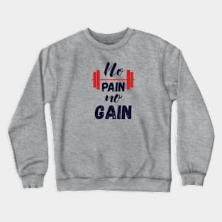 No Pain No Gain Crewneck Sweatshirt